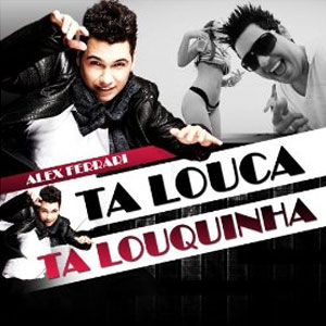Disco Ta Louca Ta Louquinha de Alex Ferrari