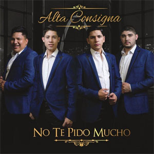 Disco No Te Pido Mucho de Alta Consigna