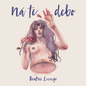 Disco Ná Te Debo de Beatriz Luengo