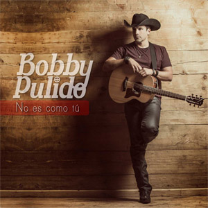 Disco No Es Como Tú de Bobby Pulido