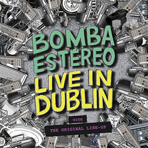Disco Live in Dublin de Bomba Estéreo