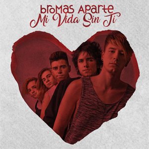 Disco Mi Vida Sin Ti  de Bromas Aparte