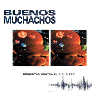 Disco Dendritas Contra El Bicho Feo de Buenos Muchachos