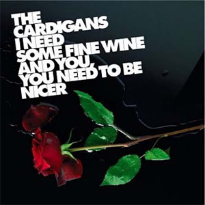Disco I Need Some Fine Wine And You, You Need To Be Nicer de Cardigans