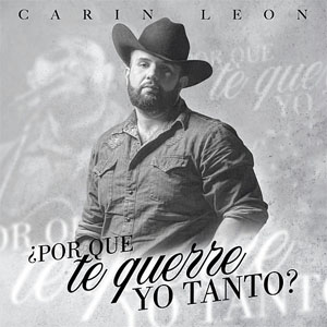 Disco ¿Por Qué Te Querre Yo Tanto? de Carín León