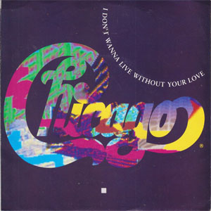 Disco I Don't Wanna Live Without Your Love de Chicago