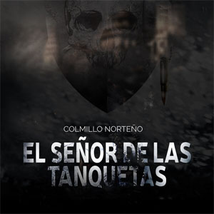 Disco El Señor de las Tanquetas de Colmillo Norteño