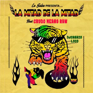 Disco La Mitad De La Mitad de Crudo Means Raw