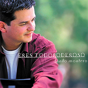 Disco Eres todopoderoso de Danilo Montero