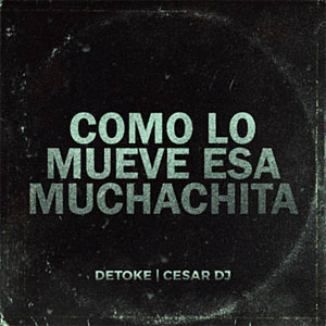 Disco Como Lo Mueve Esa Muchachita de Detoke