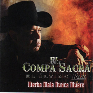Disco Hierba Mala Nunca Muere de El Compa Sacra