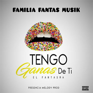 Disco Tengo Ganas De Ti de El Fantasma