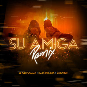Disco Su Amiga (Remix) de EstoeSPosdata
