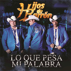 Disco Lo Que Pesa Mi Palabra de Hijos de Barrón