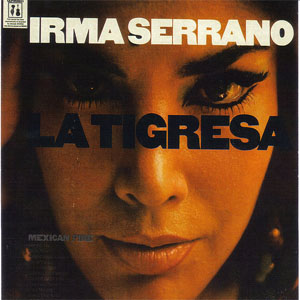 Disco La Tigresa - Mexican Fire de Irma Serrano