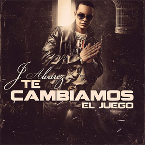 Disco Te Cambiamos El Juego de J Álvarez