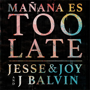Disco Mañana Es Too Late de Jesse y Joy