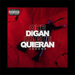Disco Que Digan Lo Que Quieran de Juacko