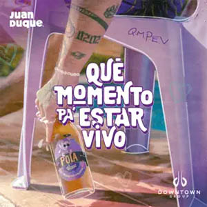 Disco Qué Momento Pa' Estar Vivo de Juan Duque