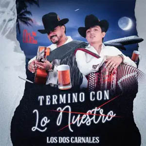 Disco Termino Con Lo Nuestro de Los Dos Carnales