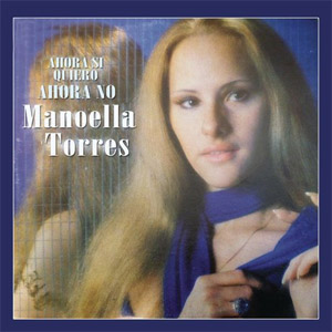 Disco Ahora No, Ahora Si Quiero de Manoella Torres