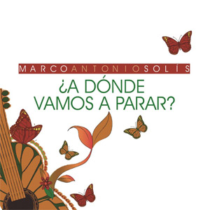 Disco ¿A Dónde Vamos A Parar?  de Marco Antonio Solís