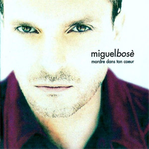 Disco Mordre Dans Ton Coeur de Miguel Bosé