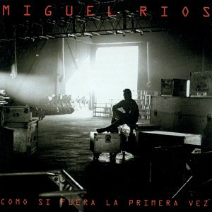 Disco Como Si Fuera La Primera Vez de Miguel Ríos