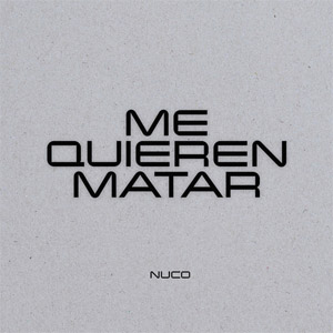 Disco Me Quieren Matar de Nuco 