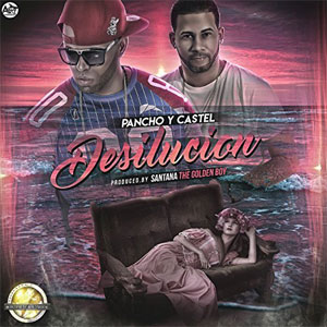 Disco Desilucion de Pancho y Castel