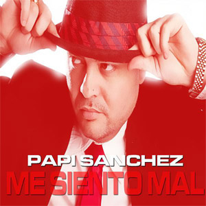 Disco Me Siento Mal de Papi Sánchez