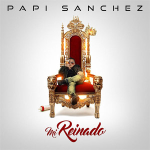Disco Mi Reinado de Papi Sánchez
