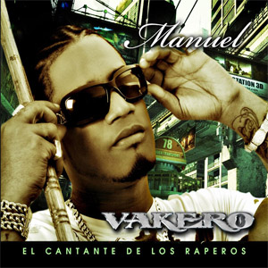 Disco Manuel: El Cantante De Los Raperos de Vakero