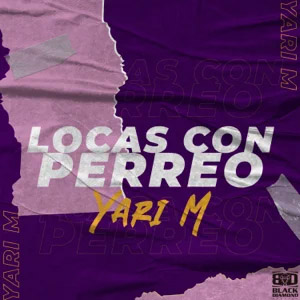 Disco Locas Con Perreo de Yari M