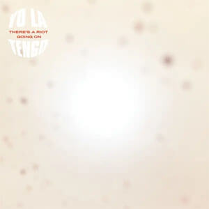 Disco There’s a Riot Going On de Yo La Tengo